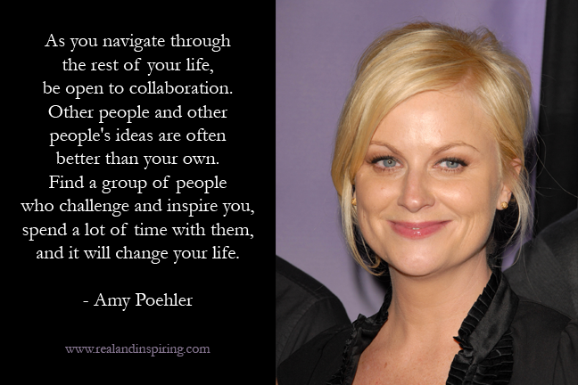 Real and Inspiring -Amy Poehler